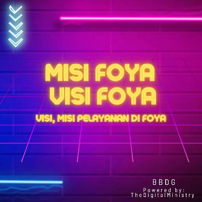 MISI FOYA VISI FOYA VISI, MISI MELAYANI DI FOYA MISI FOYA VISI FOYA VISI, MISI MELAYANI DI FOYA