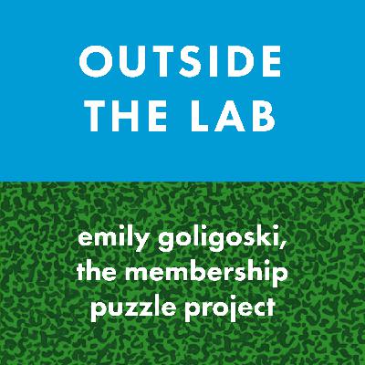 Outside the Lab - Emily Goligoski, The Membership Puzzle Project Outside the Lab - Emily Goligoski, The Membership Puzzle Project