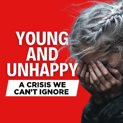 Ep. 92 - Young and Unhappy: A Crisis We Can’t Ignore