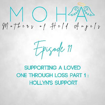 11. Supporting A Loved One Through Loss Part 1 :  Hollyn's Support