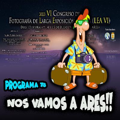 Programa 78 - Nos vamos a Ares!!