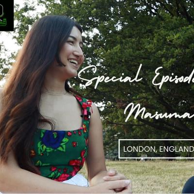 Episode 022 - Masuma | Oxford Graduate and Activist