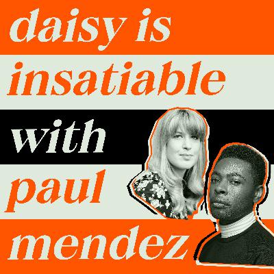 Daisy is Insatiable with Paul Mendez