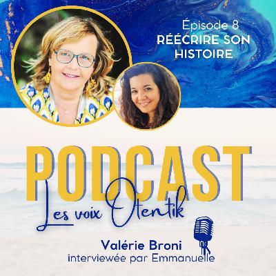 Episode 8 - Réécrire son histoire, avec Valérie Broni