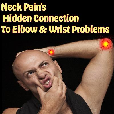 Neck Pain's Hidden Connection to Elbow & Wrist Problems Neck Pain's Hidden Connection to Elbow & Wrist Problems