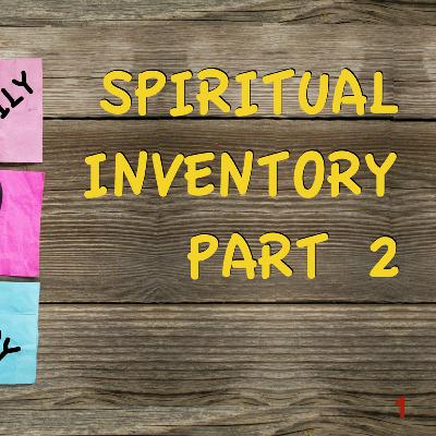 Spiritual INVENTORY Part 2 - Lesson 11 (04 29 2024) Spiritual INVENTORY Part 2 - Lesson 11 (04 29 2024)