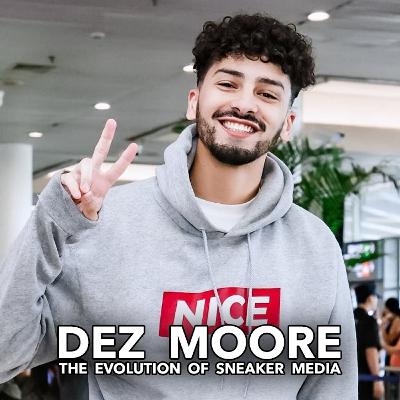 The Evolution of Sneaker Media With Dez Moore The Evolution of Sneaker Media With Dez Moore