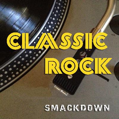Classic Rock Smackdown Ep. 11 Classic Rock Smackdown Ep. 11