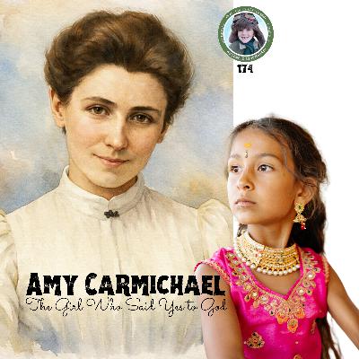 Amy Carmichael, the Girl Who Said Yes to God (a special episode for Olivia Rikard)