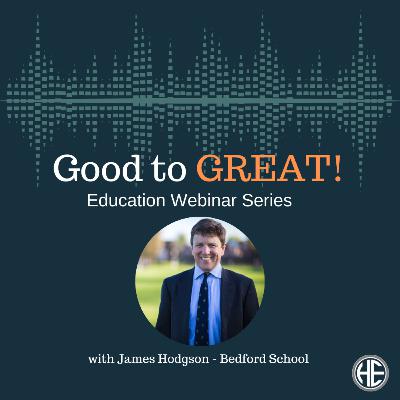 Good to Great Education Leaders Series – James Hodgson – Bedford School