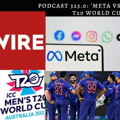 Podcast 323.0: 'Meta vs the Wire' And T20 World Cup 2022 Podcast 323.0: 'Meta vs the Wire' And T20 World Cup 2022