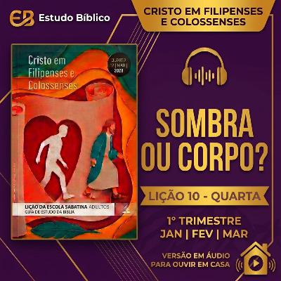 Podcast Escola Sabatina: Sombra ou Corpo? (Quarta, 04/03/2026) Podcast Escola Sabatina: Sombra ou Corpo? (Quarta, 04/03/2026)