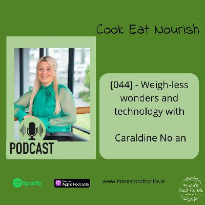 044 - Weigh-less wonders and technology with Caraldine Nolan 044 - Weigh-less wonders and technology with Caraldine Nolan
