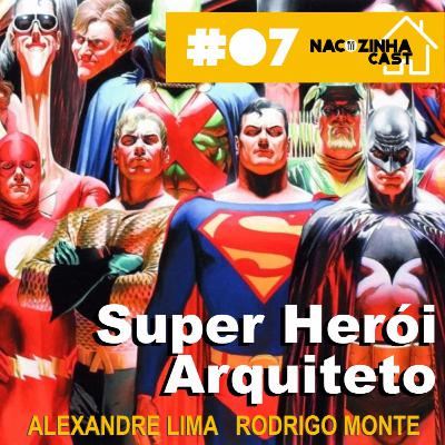 Super Herói Arquiteto | Na Cozinha Cast #07