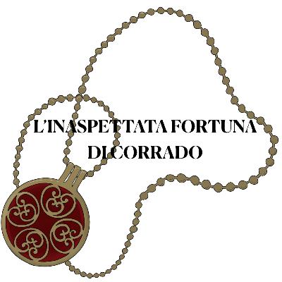 L'Inaspettata Fortuna di Corrado - Parte Seconda | II Giornata | La Fortuna | Regina Rossella