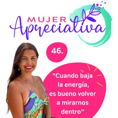 #Episodio 46: “ Cuando baja la energía, es bueno volver a mirarnos dentro”