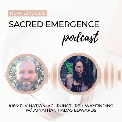#166: Divination, Acupuncture + Wayfinding w/ Jonathan Hadas Edwards #166: Divination, Acupuncture + Wayfinding w/ Jonathan Hadas Edwards
