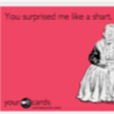 You Surprised Me Like A Shart