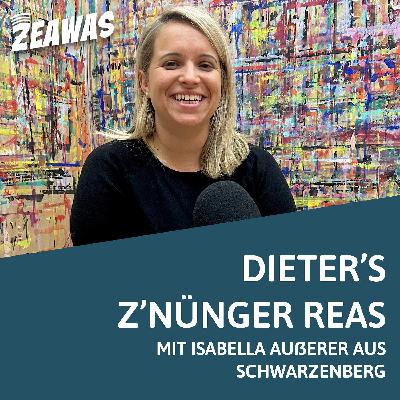 #058 Dieter's Z'nünger Reas mit Isabella Außerer aus Schwarzenberg #058 Dieter's Z'nünger Reas mit Isabella Außerer aus Schwarzenberg