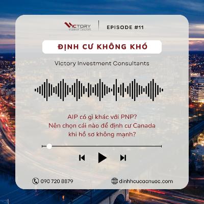 Episode #11: AIP có gì khác với PNP? Nên chọn cái nào để định cư Canada khi hồ sơ không mạnh?