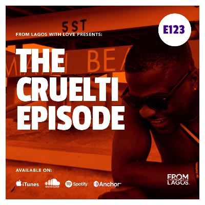 Episode 123 - The Cruelti episode