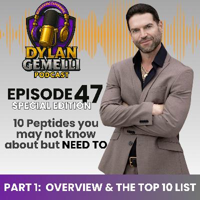 Episode #47  New Series!  10 Peptides YOU NEED TO KNOW ABOUT!  PART 1:  Intro to the Top 10!