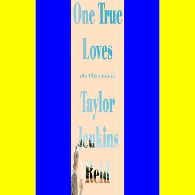 READDOWNLOAD#$ One True Loves {PDF EBOOK EPUB KINDLE} READDOWNLOAD#$ One True Loves {PDF EBOOK EPUB KINDLE}