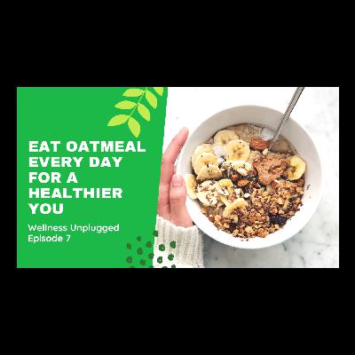 Eat OATMEAL Every Day for a HEALTHIER You!