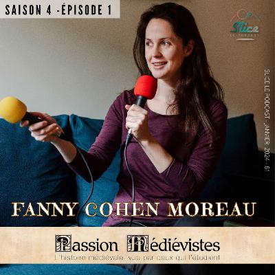 S4 - Episode 1 : Fanny Cohen Moreau et Passion Médiévistes