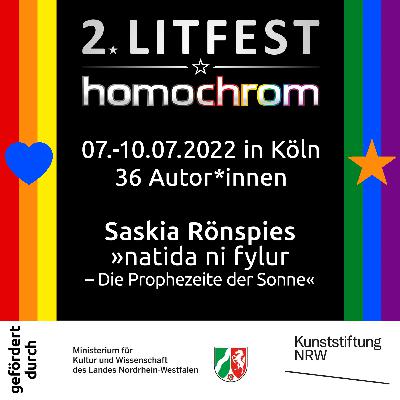 Saskia Rönspies liest aus »natida ni fylur – Die Prophezeite der Sonne« beim 2. Litfest homochrom, 10.07.2022, 18:30 Saskia Rönspies liest aus »natida ni fylur – Die Prophezeite der Sonne« beim 2. Litfest homochrom, 10.07.2022, 18:30