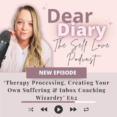 Therapy Processing, Creating Your Own Suffering & Inbox Coaching Wizardry E62