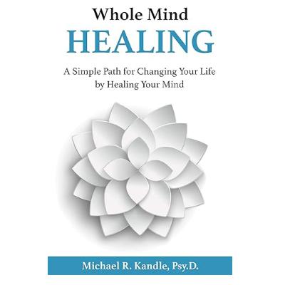 Whole Mind Healing - Chapter 2 - Reprogramming Your Mind for Healing and Peace Whole Mind Healing - Chapter 2 - Reprogramming Your Mind for Healing and Peace