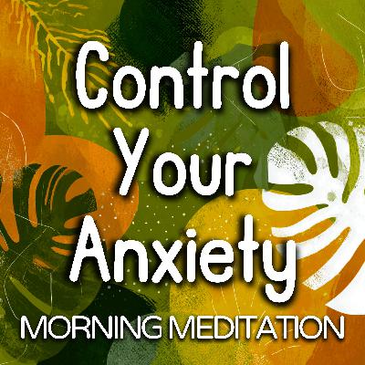 Morning Meditation to Control Your Anxiety