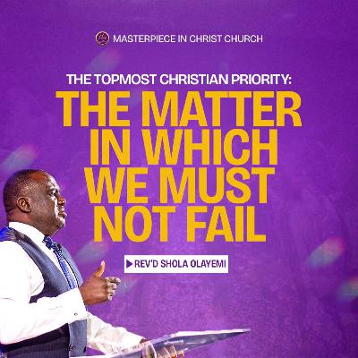 THE CHRISTIAN TOPMOST PRIORITY || 22ND JUNE, 2025