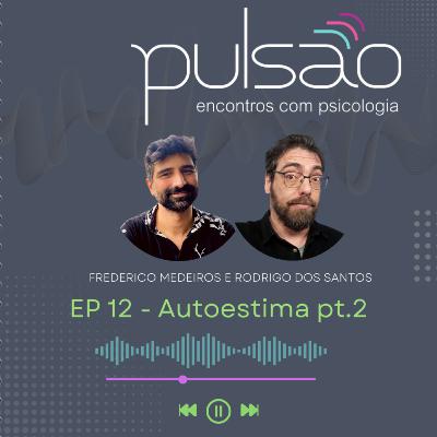 Ep 12 - Autoestima 2 Ep 12 - Autoestima 2