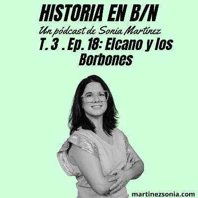 Videopodcast Historia en B/N - T3E18: Elcano y los Borbones
