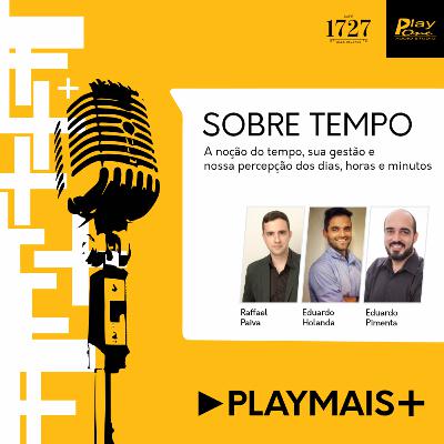 Play Mais #10 - Sobre tempo Play Mais #10 - Sobre tempo