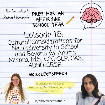 Episode 16: Cultural Considerations for Neurodiversity in School and Beyond w/ Anima Mishra, M.S., CCC-SLP, CAS, ADHD-CRSP