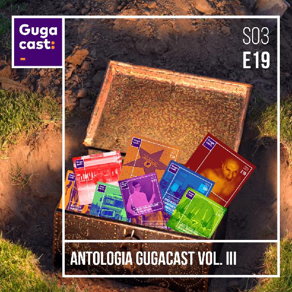 Antologia Gugacast Vol. III - Gugacast - S03E22 Antologia Gugacast Vol. III - Gugacast - S03E22
