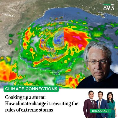 Climate Connections: Cooking up a storm - How climate change is rewriting the rules of extreme storms