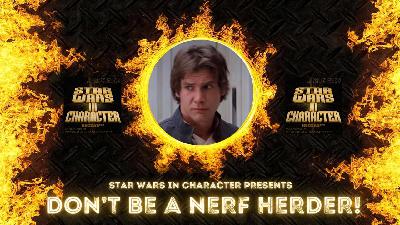 Star Wars In Character – Don’t Be A Nerf Herder Star Wars In Character – Don’t Be A Nerf Herder