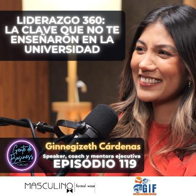 EP119 con Ginnegizeth Cárdenas, LIDERAZGO 360°: Liderar, comunicar y conectar.