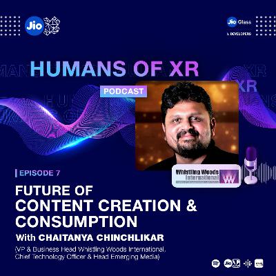 Episode 7 - Future of Content Creation & Consumption Episode 7 - Future of Content Creation & Consumption
