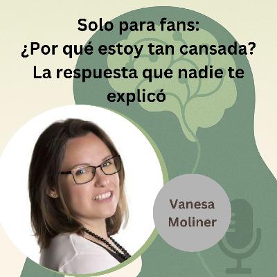¿Por qué estás tan cansada? La respuesta que nadie te explicó - Episodio exclusivo para mecenas