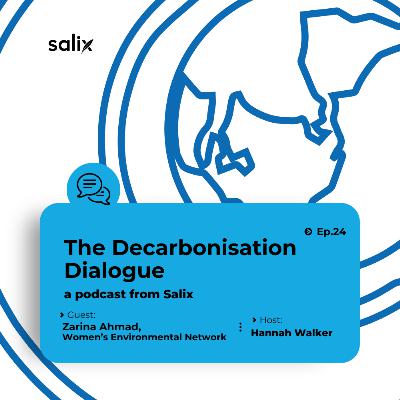 The Decarbonisation Dialogue Episode 24 feat. Zarina Ahmad