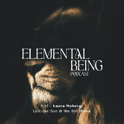 E31 – Radiance, Courage & Creative Fire: Exploring the Sun, Leo & the Fifth House