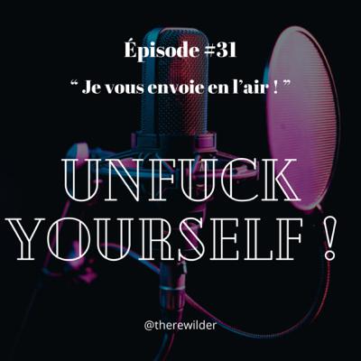 ÉPISODE #31 : “ Je vous envoie en l’air ! ”