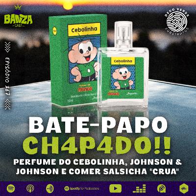 BANZAcast 367 - PERFUME DO CEBOLINHA, JOHNSON & JOHNSON E COMER SALSICHA "CRUA" | BATE-PAPO CH4P4D0! BANZAcast 367 - PERFUME DO CEBOLINHA, JOHNSON & JOHNSON E COMER SALSICHA "CRUA" | BATE-PAPO CH4P4D0!
