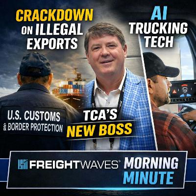 CBP Targets High-Risk Exports, Mullen Leads TCA & Samsara’s AI Coach | Morning Minute