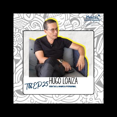 T06EP25. VENTAS Y MARCA PERSONAL | Hugo Loaiza en Mentes Excepcionales, el podcast